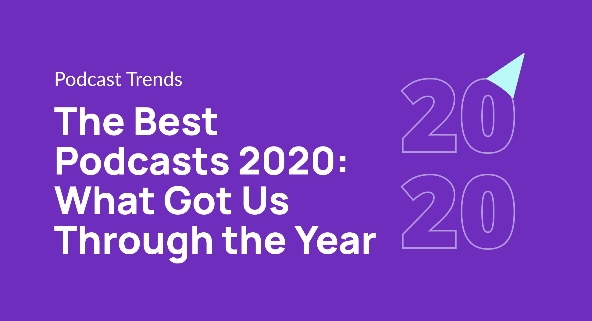 The Best Podcasts 2020 What Got Us Through the Year